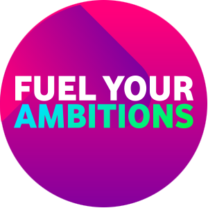 Fuel your ambitions Fuel your ambitions